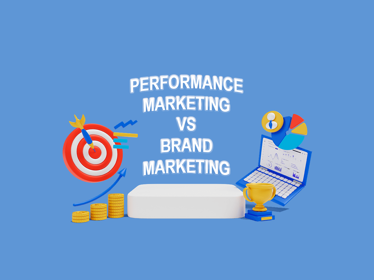 Performance Marketing vs Brand Marketing: What First?
